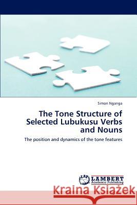 The Tone Structure of Selected Lubukusu Verbs and Nouns Simon Nganga 9783848499915 LAP Lambert Academic Publishing