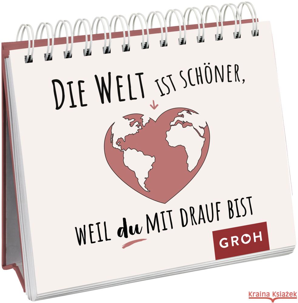 Die Welt ist schöner, weil du mit drauf bist Groh Verlag 9783848500567 Groh Verlag