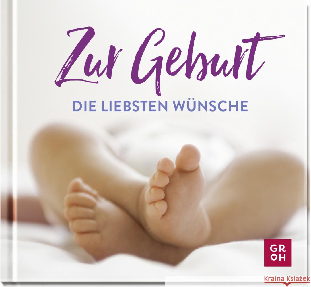 Zur Geburt die liebsten Wünsche Groh Verlag 9783848501519