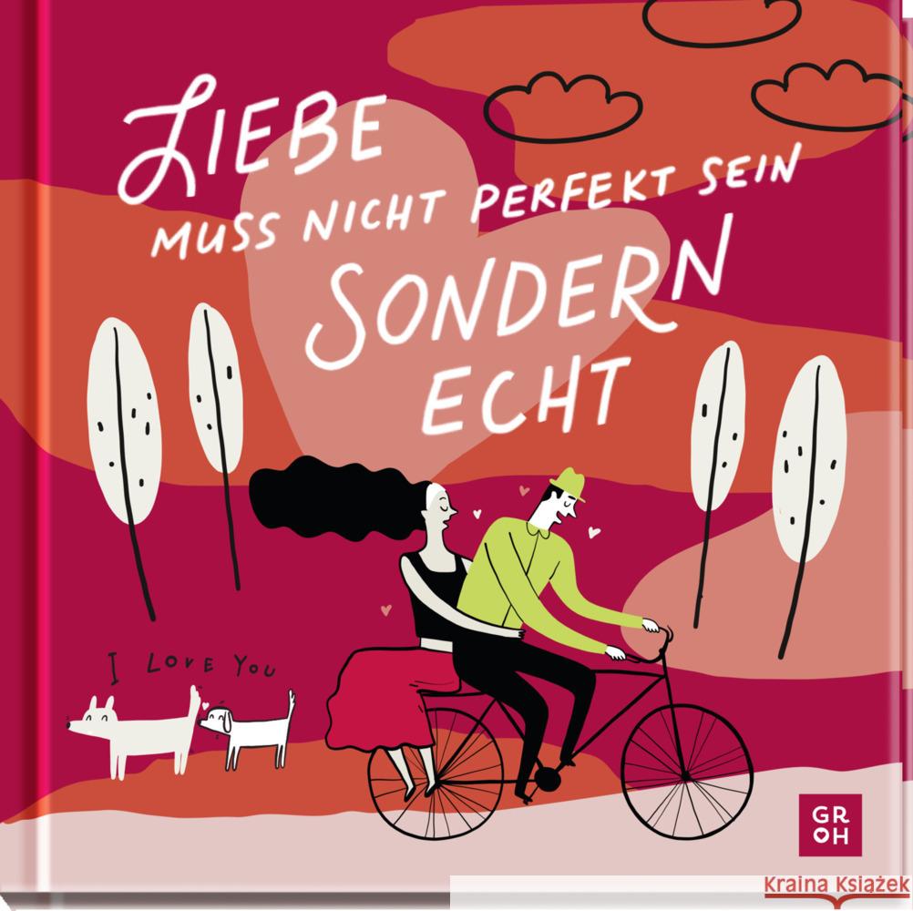 Liebe muss nicht perfekt sein, sondern echt Funk, Kristin 9783848502295 Groh Verlag