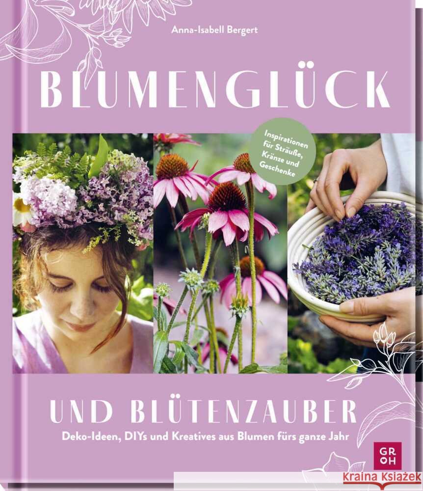 Blumenglück und Blütenzauber Bergert, Anna-Isabell 9783848502837 Groh Verlag