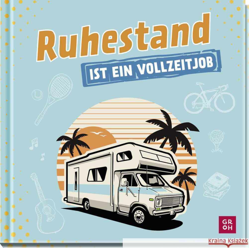 Ruhestand ist ein Vollzeitjob Golluch, Norbert 9783848503483