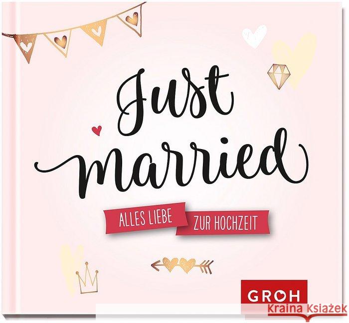 Just married. : Alles Liebe zur Hochzeit  9783848523962 Groh Verlag