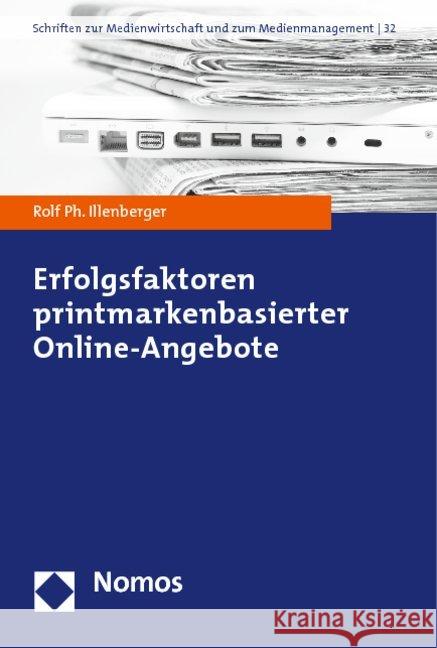 Erfolgsfaktoren printmarkenbasierter Online-Angebote Illenberger, Rolf Ph. 9783848700769 Nomos