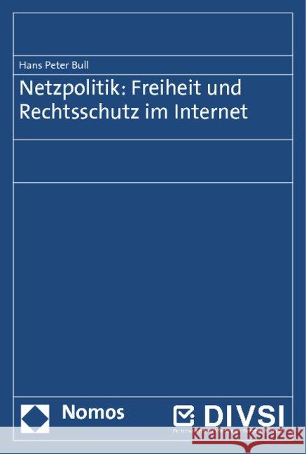 Netzpolitik: Freiheit und Rechtsschutz im Internet Bull, Hans-Peter 9783848701308