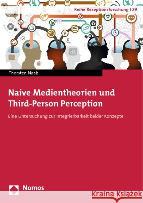 Naive Medientheorien Und Third-Person Perception: Eine Untersuchung Zur Integrierbarkeit Beider Konzepte Naab, Thorsten 9783848701438 Nomos