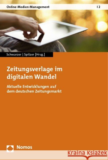 Zeitungsverlage Im Digitalen Wandel: Aktuelle Entwicklungen Auf Dem Deutschen Zeitungsmarkt Schwarzer, Bettina 9783848703197