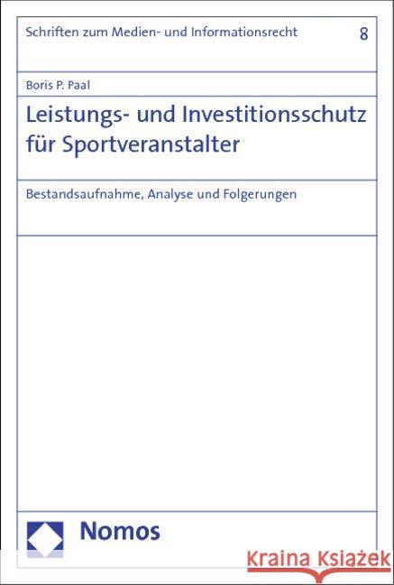 Leistungs- und Investitionsschutz für Sportveranstalter : Bestandsaufnahme, Analyse und Folgerungen Paal, Boris P. 9783848710256