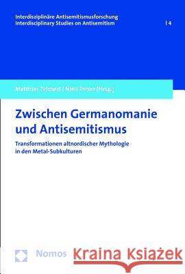 Zwischen Germanomanie Und Antisemitismus: Transformationen Altnordischer Mythologie in Den Metal-Subkulturen Penke, Niels 9783848712755 Nomos Verlagsgesellschaft