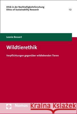 Wildtierethik: Verpflichtungen Gegenuber Wildlebenden Tieren Bossert, Leonie 9783848716937 Nomos