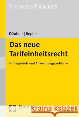 Das Neue Tarifeinheitsrecht: Hintergrunde Und Anwendungsprobleme Bepler, Klaus 9783848720088 Nomos Verlagsgesellschaft