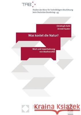 Was Kostet Die Natur?: Wert Und Inwertsetzung Von Biodiversitat Kehl, Christoph 9783848720644 Nomos