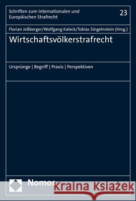 Wirtschaftsvolkerstrafrecht: Ursprunge - Begriff - Praxis - Perspektiven Jessberger, Florian 9783848720736 Nomos Verlagsgesellschaft