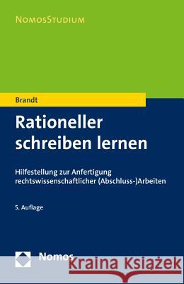 Rationeller Schreiben Lernen: Hilfestellung Zur Anfertigung Rechtswissenschaftlicher (Abschluss-)Arbeiten Brandt, Edmund 9783848723256