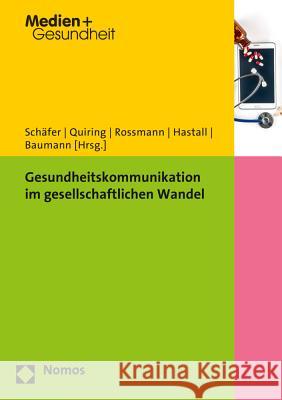 Gesundheitskommunikation Im Gesellschaftlichen Wandel Baumann, Eva 9783848723652