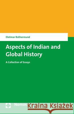 Aspects of Indian and Global History: A Collection of Essays Rothermund, Dietmar 9783848725465