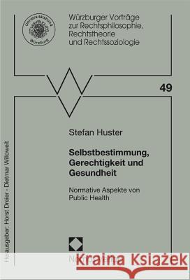 Selbstbestimmung, Gerechtigkeit Und Gesundheit: Normative Aspekte Von Public Health Huster, Stefan 9783848726417 Nomos