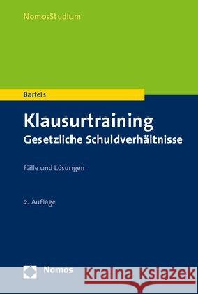 Klausurtraining Gesetzliche Schuldverhaltnisse: Falle Und Losungen Bartels, Klaus 9783848728114 Nomos Verlagsgesellschaft