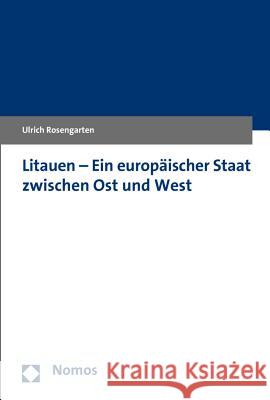 Litauen - Ein Europaischer Staat Zwischen Ost Und West Rosengarten, Ulrich 9783848734177