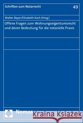 Offene Fragen Zum Wohnungseigentumsrecht Und Deren Bedeutung Fur Die Notarielle Praxis Bayer, Walter 9783848735983 Nomos Verlagsgesellschaft