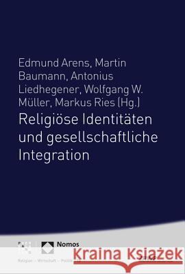 Religiose Identitaten Und Gesellschaftliche Integration Arens, Edmund 9783848737284 Pano-Verlag