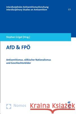 Afd & Fpo: Antisemitismus, Volkischer Nationalismus Und Geschlechterbilder Grigat, Stephan 9783848738052 Nomos Verlagsgesellschaft