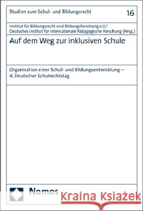 Auf Dem Weg Zur Inklusiven Schule: Organisation Einer Schul- Und Bildungsentwicklung - 4. Deutscher Schulrechtstag Deutsches Institut Fur Internationale Pa 9783848740758 Nomos