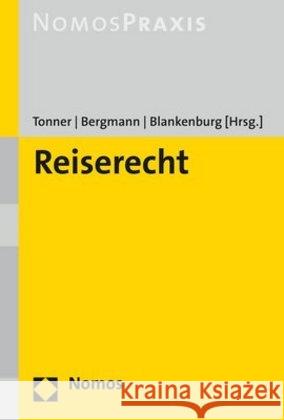 Reiserecht: Beforderungsrecht U Hotelrecht U Reiseversicherungsrecht U Lauterkeitsrecht U Internationales Privatrecht - Rechtsstan Tonner, Klaus 9783848741625 Nomos Verlagsgesellschaft