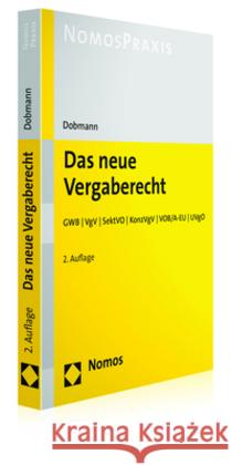 Das Neue Vergaberecht: Gwb / Vgv / Sektvo / Konzvgv / Vob/A-Eu / Uvgo Dobmann, Volker 9783848743872