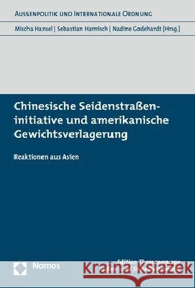 Chinesische Seidenstrasseninitiative Und Amerikanische Gewichtsverlagerung: Reaktionen Aus Asien Godehardt, Nadine 9783848744992