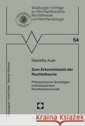 Zum Erkenntnisziel Der Rechtstheorie: Philosophische Grundlagen Multidisziplinarer Rechtswissenschaft Auer, Marietta 9783848748495