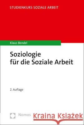 Soziologie Fur Die Soziale Arbeit Klaus Bendel 9783848750504 Nomos Verlagsgesellschaft