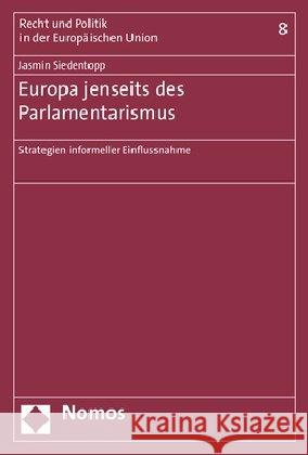 Europa Jenseits Des Parlamentarismus: Strategien Informeller Einflussnahme Siedentopp, Jasmin 9783848751754 Nomos Verlagsgesellschaft