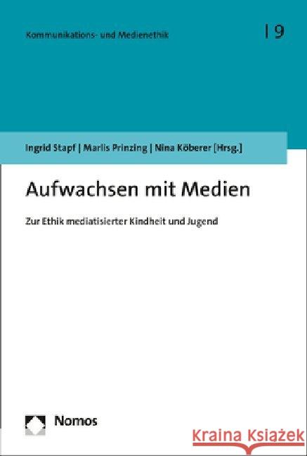 Aufwachsen Mit Medien: Zur Ethik Mediatisierter Kindheit Und Jugend Stapf, Ingrid 9783848751891 Nomos Verlagsgesellschaft