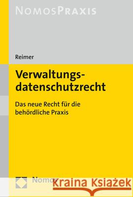 Verwaltungsdatenschutzrecht: Das Neue Recht Fur Die Behordliche Praxis Reimer, Philipp 9783848752058 Nomos