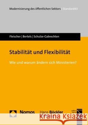 Stabilitat Und Flexibilitat: Wie Und Warum Andern Sich Ministerien? Fleischer, Julia 9783848752584 Nomos Verlagsgesellschaft