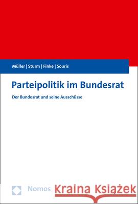 Parteipolitik Im Bundesrat: Der Bundesrat Und Seine Ausschusse Muller, Markus M. 9783848752782 Nomos