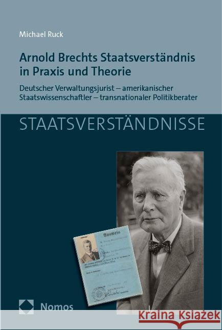 Arnold Brechts Staatsverständnis in Praxis und Theorie Ruck, Michael 9783848753321