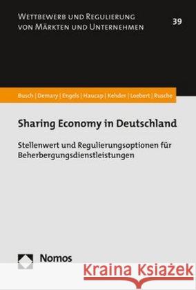 Sharing Economy in Deutschland: Stellenwert Und Regulierungsoptionen Fur Beherbergungsdienstleistungen Busch, Christoph 9783848755059