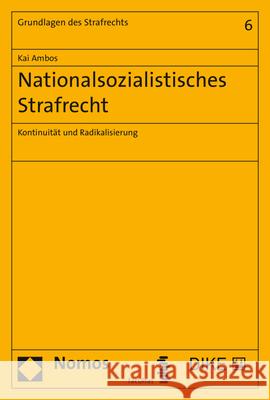 Nationalsozialistisches Strafrecht: Kontinuitat Und Radikalisierung Ambos, Kai 9783848756315 Nomos