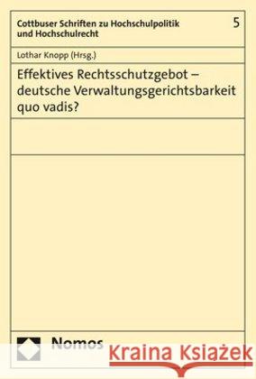 Effektives Rechtsschutzgebot - Deutsche Verwaltungsgerichtsbarkeit Quo Vadis? Knopp, Lothar 9783848756988 Nomos Verlagsgesellschaft