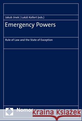 Emergency Powers: Rule of Law and the State of Exception Jinek, Jakub 9783848757312