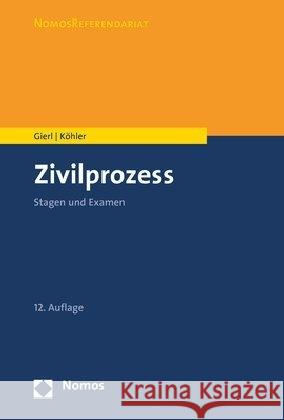 Zivilprozess : Stagen und Examen Walter Gierl Andreas Kohler 9783848757985 Nomos Verlagsgesellschaft