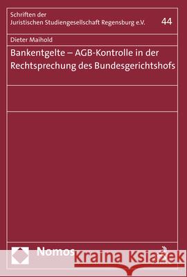 Bankentgelte - Agb-Kontrolle in Der Rechtsprechung Des Bundesgerichtshofs Maihold, Dieter 9783848759347 Nomos