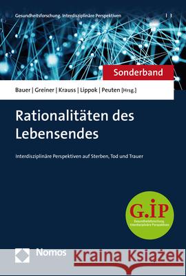 Rationalitaten Des Lebensendes: Interdisziplinare Perspektiven Auf Sterben, Tod Und Trauer Bauer, Anna 9783848761012