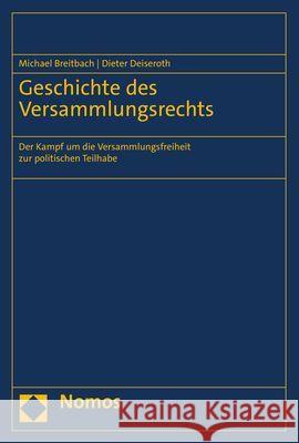 Geschichte Des Versammlungsrechts: Der Kampf Um Die Versammlungsfreiheit Zur Politischen Teilhabe Michael Breitbach Dieter Deiseroth 9783848763634 Nomos Verlagsgesellschaft