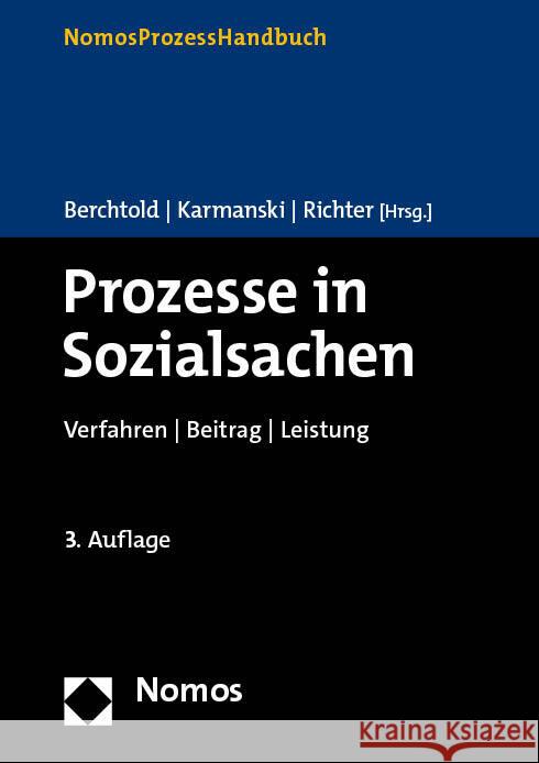 Prozesse in Sozialsachen: Verfahren | Beitrag | Leistung Josef Berchtold Carsten Karmanski Ronald Richter 9783848763757 Nomos Verlagsgesellschaft