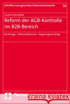 Reform Der Agb-Kontrolle Im B2b-Bereich: Rechtslage - Reformdiskussion - Regelungsvorschlag Herresthal, Carsten 9783848765102