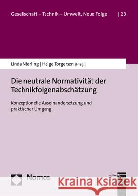 Die Neutrale Normativitat Der Technikfolgenabschatzung: Konzeptionelle Auseinandersetzung Und Praktischer Umgang Nierling, Linda 9783848766482 Nomos Verlagsgesellschaft