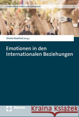 Emotionen in Den Internationalen Beziehungen Simon Koschut 9783848766505 Nomos Verlagsgesellschaft